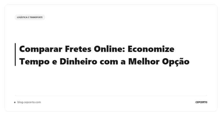 Como Comparar Fretes Online: O Guia Completo para Economizar em Suas Entregas